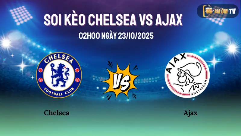 Soi Kèo Chelsea Vs Ajax 02h00 Ngày 23/10/2025 - Cuộc Chạm Trán Định Đoạt Hy Vọng