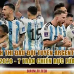 Lịch Thi Đấu Đội Tuyển Argentina 2026 - 7 Trận Chiến Rực Lửa