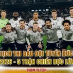 Lịch Thi Đấu Đội Tuyển Đức 2026 - 5 Trận Chiến Rực Lửa