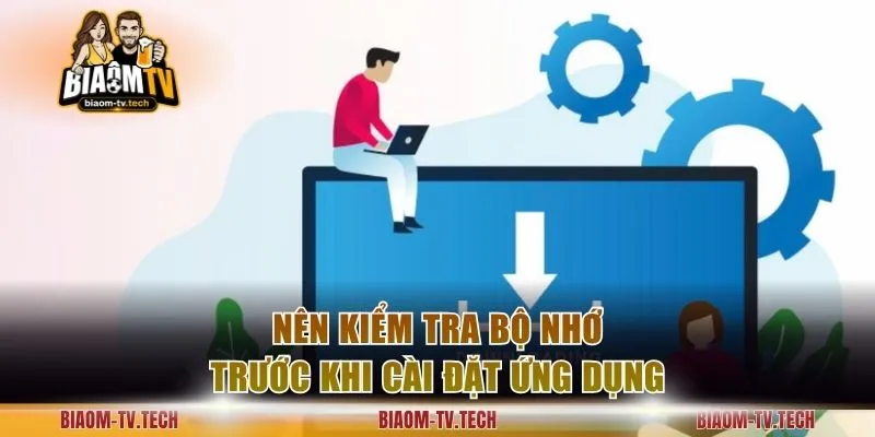 Nên kiểm tra bộ nhớ trước khi cài đặt ứng dụng