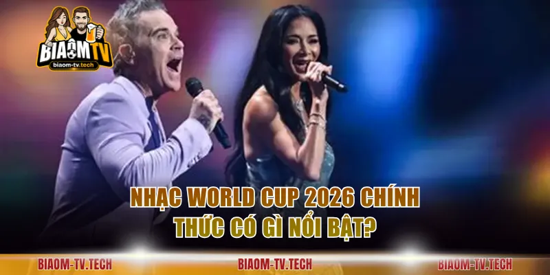 Nhạc World Cup 2026 chính thức có gì nổi bật?